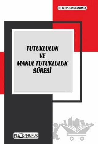 Tutukluluk ve Makul Tutukluluk Süresi – Baver Tulpar Karakuş – Platon Hukuk kitap kapağı