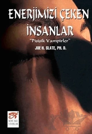Enerjimizi Çeken İnsanlar Psişik Vampirler – Joe H. Slate – New Age Yayınları kitap kapağı