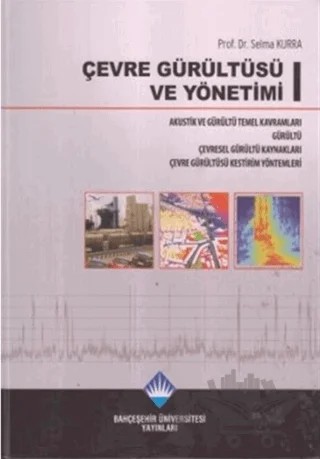 Çevre Gürültüsü ve Yönetimi (3 Kitap Takım) – Selma Kura – Bahçeşehir Üniversitesi Yayınları kitap kapağı