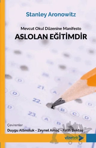 Mevcut Okul Düzenine Manifesto: Aslolan Eğitimdir – Stanley Aronowitz – Vizetek Yayıncılık kitap kapağı