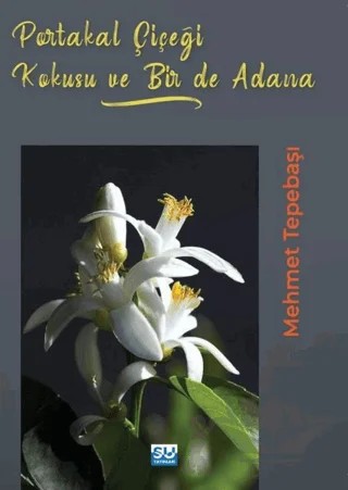Portakal Çiçeği Kokusu Bir de Adana – Mehmet Tepebaşı – Su Yayınevi kitap kapağı