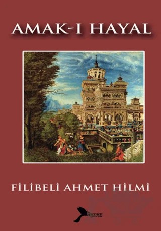 Amak-ı Hayal – Şehbenderzâde Filibeli Ahmed Hilmi – Karmen Yayınları kitap kapağı