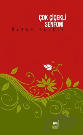 Çok Çiçekli Senfoni – Özkan Yalçın – Ötüken Neşriyat kitap kapağı