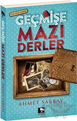 Geçmişe Mazi Derler – Ahmet Sarbay – Çınaraltı Yayınları kitap kapağı