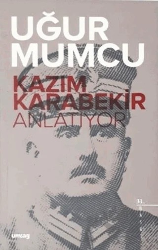 Kazım Karabekir Anlatıyor – Uğur Mumcu – um:ag Yayınları kitap kapağı