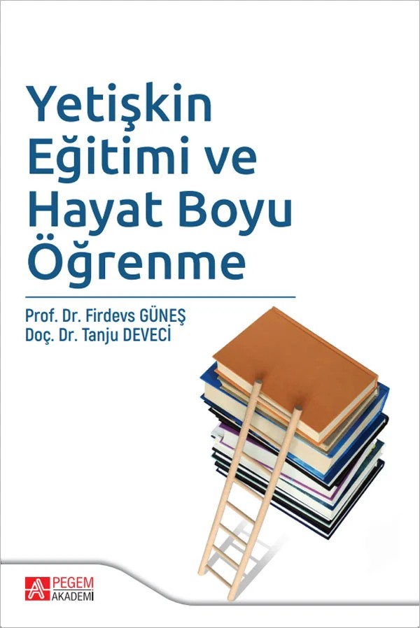 Yetişkin Eğitimi ve Hayat Boyu Öğrenme – Firdevs Güneş, Tanju Deveci – Pegem Akademi Yayıncılık kitap kapağı