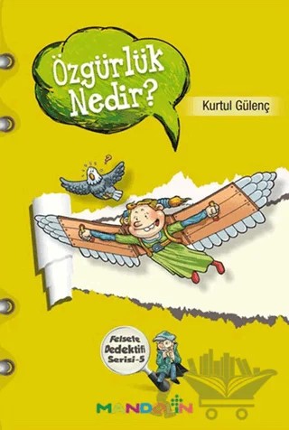 Özgürlük Nedir? - Felsefe Dedektifi Serisi 5 – Kurtul Gülenç – Mandolin Yayınları kitap kapağı