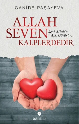 Allah Seven Kalplerdedir – Ganire Paşayeva – Tuti Kitap kitap kapağı