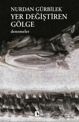 Yer Değiştiren Gölge – Nurdan Gürbilek – Metis Yayınları kitap kapağı