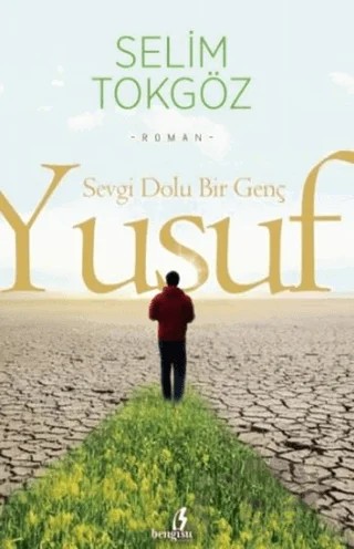Sevgi Dolu Bir Genç Yusuf – Selim Tokgöz – Bengisu Yayınları kitap kapağı