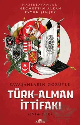 Savaşanların Gözüyle Türk-Alman İttifakı (1914-1918) – Eyyub Şimşek, Kadir Kon, Mustafa Çolak, Necmettin Alkan – Kronik Kitap kitap kapağı