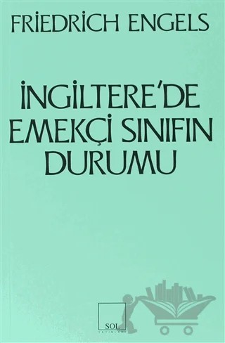İngiltere’de Emekçi Sınıfın Durumu – Friedrich Engels – Sol ve Onur Yayınları kitap kapağı