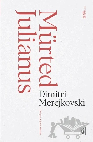 Mürted Julianus – Dimitri Merejkovsk – Ketebe Yayınları kitap kapağı