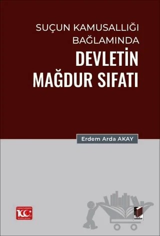 Suçun Kamusallığı Bağlamında Devletin Mağdur Sıfatı – Erdem Arda Akay – Adalet Yayınevi kitap kapağı