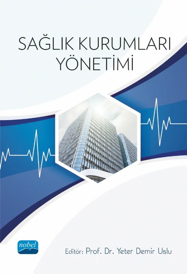 Sağlık Kurumları Yönetimi – Ali Arslanoğlu, Aliye Aslı Sonsuz, Arzu Bulut, Buse Mete, Deniz Tugay Arslan, Duygu Erten, Emre Yılmaz, Eray Ekin Sezgin, Erkan Turan DEMİREL, Erman Gedikli, Ertunç Mega, Esra Baytören, Esra Çiğdem Cezlan, Gözde Yeşilaydın, Halil Şengül, Hüseyin Aslan, Nilgün Bozbuğa, Sefer Aygün, Tuba Düzcü, Yasemi – Nobel Akademik Yayıncılık kitap kapağı