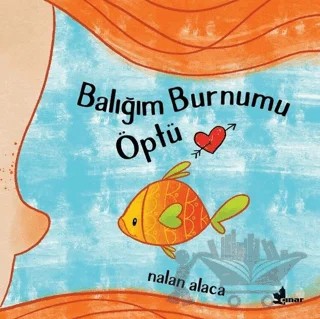 Balığım Burnumu Öptü – Nalan Alaca – Çınar Yayınları kitap kapağı