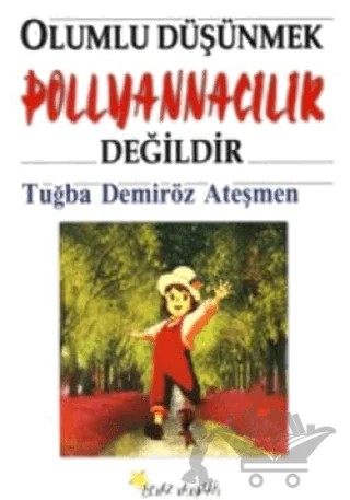 Olumlu Düşünmek Pollyannacılık Değildir – Tuğba Demiröz Ateşmen – Beyaz Yayınları kitap kapağı
