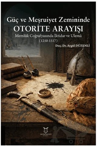 Güç ve Meşruiyet Zemininde Otorite Arayışı – Aygül Düzenli – Akademisyen Kitabevi kitap kapağı