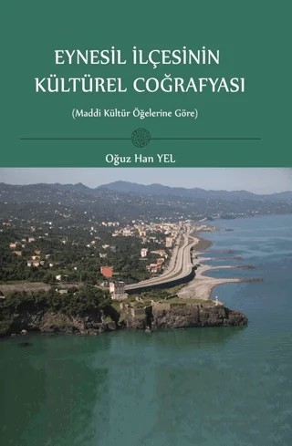 Eynesil İlçesinin Kültürel Coğrafyası – Oğuz Han Yel – Fenomen Yayıncılık kitap kapağı