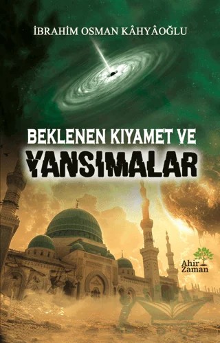 Beklenen Kıyamet ve Yansımalar – İbrahim Osman Kahyaoğlu – Ahir Zaman kitap kapağı