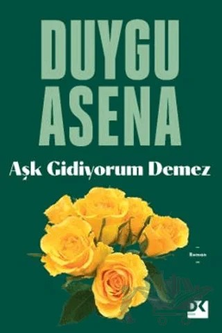 Aşk Gidiyorum Demez – Duygu Asena – Doğan Kitap kitap kapağı