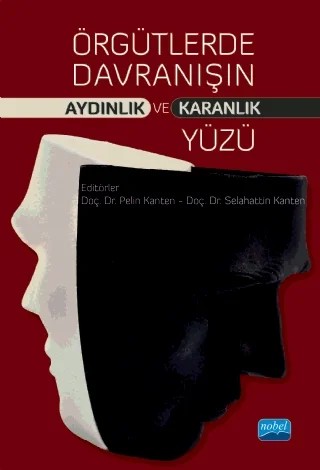 Örgütlerde Davranışın Aydınlık ve Karanlık Yüzü – Ali Murat Alparslan, Ayşegül Karaeminoğulları, Eylem ŞİMŞEK, Fulya Aydınlı Kulak, Gürkan Akdağ, Güven Ordun, Hakkı Aktaş, Murat Yaşlıoğlu, Murat Yeşiltaş, Nil Selenay Erden, Özcan Zorlu, Pelin Kanten, Selahattin KANTEN – Nobel Akademik Yayıncılık kitap kapağı