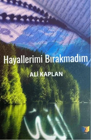 Hayallerimi Bırakmadım – Ali Kaptan – Ateş Yayınları kitap kapağı