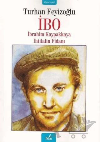 İbo - İbrahim Kaypakkaya İhtilalin Fidanı – Turhan Feyizoğlu – İzan Yayıncılık kitap kapağı