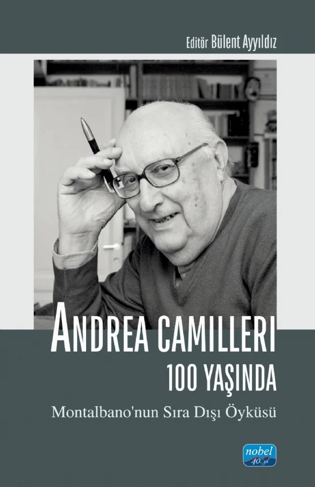 ANDREA CAMILLERI 100 YAŞINDA -  Montalbano’nun Sıra Dışı Öyküsü – Arman Öz, Aybars Yanık, Ayşe Gezer Kolb, Barış Yücesan, Bülent Ayyıldız, Deniz Dilşad Karail Nazlıcan, Mehmet Talha Kalkan, Nevin Özkan, Özlem Özdemir, Raniero Speelman, Sevin Okyay – Nobel Akademik Yayıncılık kitap kapağı