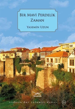 Bir Mavi Perdelik Zaman – Yasemin Uzun – Heyamola Yayınları kitap kapağı