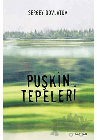 Puşkin Tepeleri – Sergey Dovlatov – Jaguar Kitap kitap kapağı