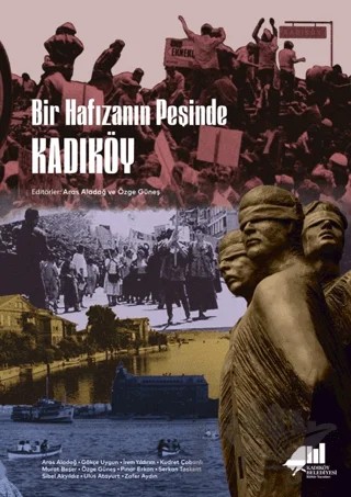 Bir Hafızanın Peşinde Kadıköy – Aras Aladağ, Özge Güneş – Kadıköy Belediyesi Kültür Yayınları kitap kapağı