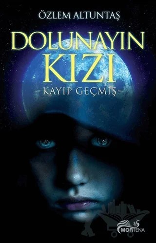 Dolunayın Kızı – Özlem Altuntaş – Mortena Yayınları kitap kapağı