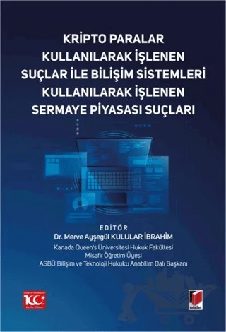Kripto Paralar Kullanılarak İşlenen Suçlar ile Bilişim Sistemleri Kullanılarak İşlenen Sermaye Piyasası Suçları – Kolektif – Adalet Yayınevi kitap kapağı