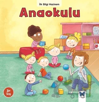 Anaokulu - İlk Bilgi Hazinem – Stephanie Ledu – Mavi Kelebek Yayınları kitap kapağı