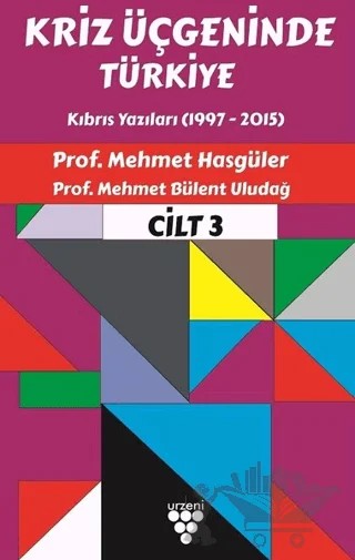 Kriz Üçgeninde Türkiye Cilt 3 – M. Bülent Uludağ, Mehmet Hasgüler – Urzeni Yayıncılık kitap kapağı