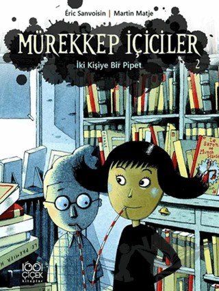 Mürekkep İçiciler 2 - İki Kişiye Bir Pipet – Eric Sanvoisin, Martin Matje – 1001 Çiçek Kitaplar kitap kapağı