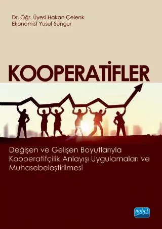 KOOPERATİFLER (Değişen ve Gelişen Boyutlarıyla Kooperatifçilik Anlayışı Uygulamaları ve Muhasebeleştirilmesi) – Hakan Çelenk, Yusuf Sungur – Nobel Akademik Yayıncılık kitap kapağı