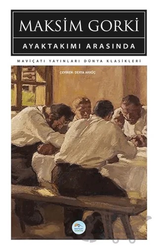 Ayaktakımı Arasında – Maksim Gorki – Maviçatı Yayınları kitap kapağı