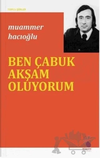 Ben Çabuk Akşam Oluyorum – Muammer Hacıoğlu – Klaros Yayınları kitap kapağı