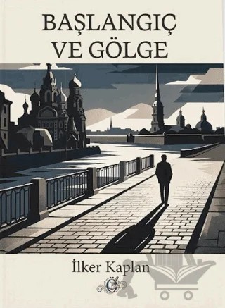 Başlangıç ve Gölge – İlker Kaplan – Öz Çizgi Yayınları kitap kapağı