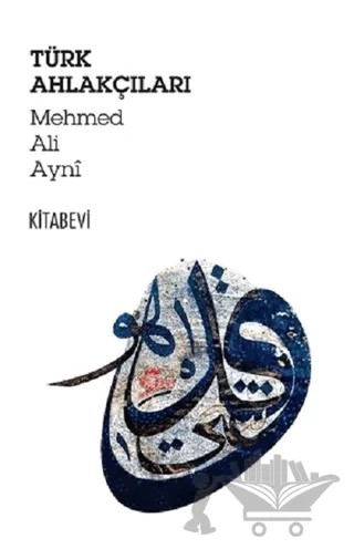 Türk Ahlakçıları – Mehmed Ali Aynî – Kitabevi Yayınları kitap kapağı