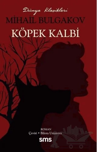 Köpek Kalbi – Mihail Afanasyeviç Bulgakov, Mihail Afansyeviç Bulgakov – Sms Yayınları kitap kapağı