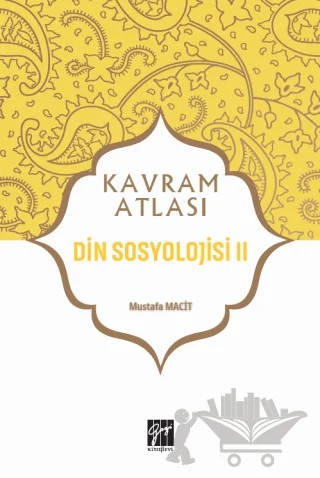 Din Sosyolojisi 2 - Kavram Atlası – Mustafa Macit – Gazi Kitabevi kitap kapağı