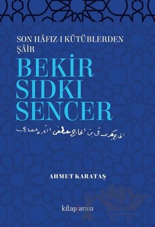 Son Hafız-ı Kütüblerden Şair Bekir Sıdkı Sencer – Ahmet Karataş – Kitap Arası kitap kapağı