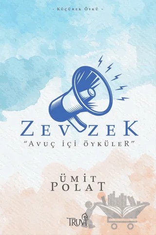 Zevzek - “Avuç İçi Öyküler” – Ümit Polat – Truva Yayınları kitap kapağı