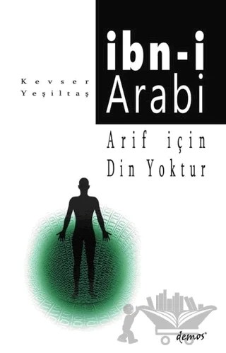 Arif İçin Din Yoktur - İbn-i Arabi – Kevser Yeşiltaş – Demos Yayınları kitap kapağı
