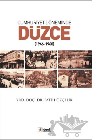 Cumhuriyet Döneminde Düzce – Fatih Özçelik – İdeal Kültür Yayıncılık kitap kapağı