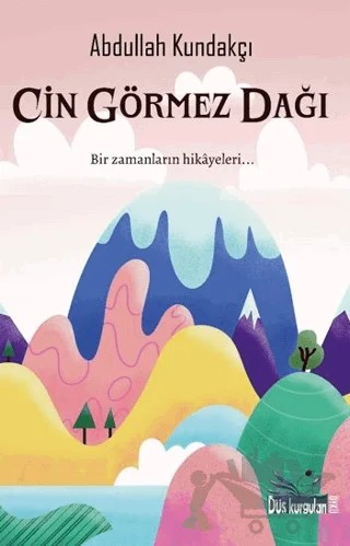 Cin Görmez Dağı – Abdullah Kundakçı – Düş Kurguları Yayıncılık kitap kapağı