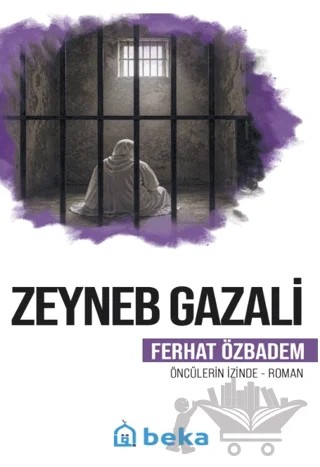 Zeyneb Gazali – Ferhat Özbadem – Beka Yayınları kitap kapağı